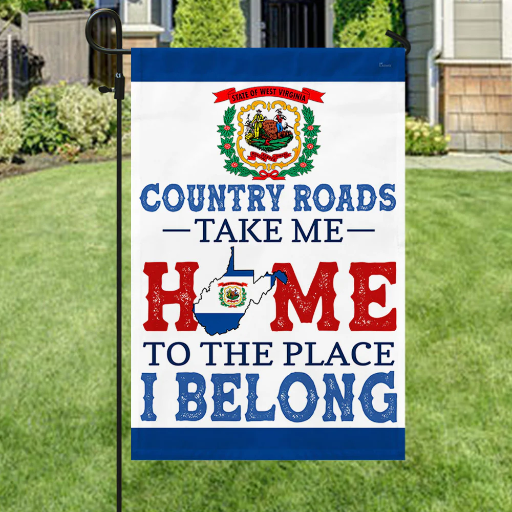 West Virginia Country Roads Take Me Home To The Place I Belong Flag