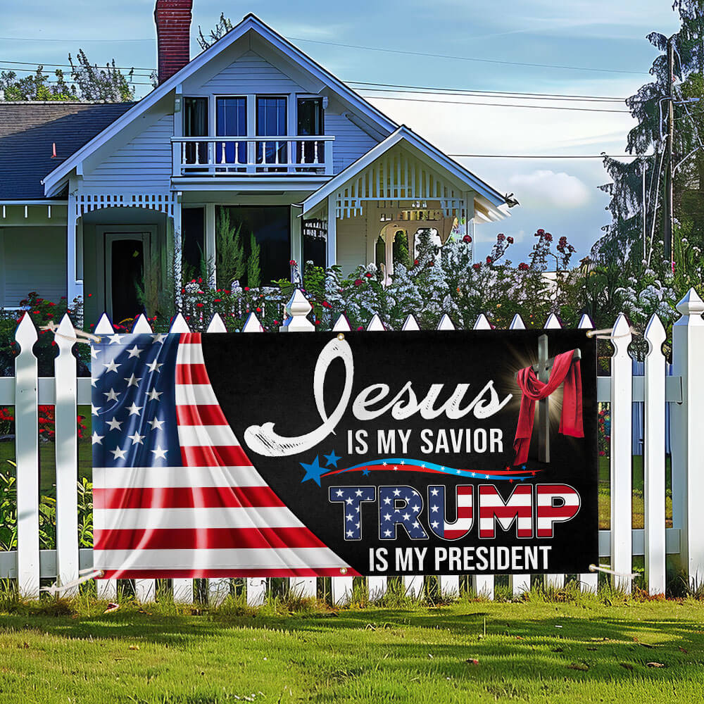 Trump Fence Banner Jesus Is My Savior Trump Is My President Banner