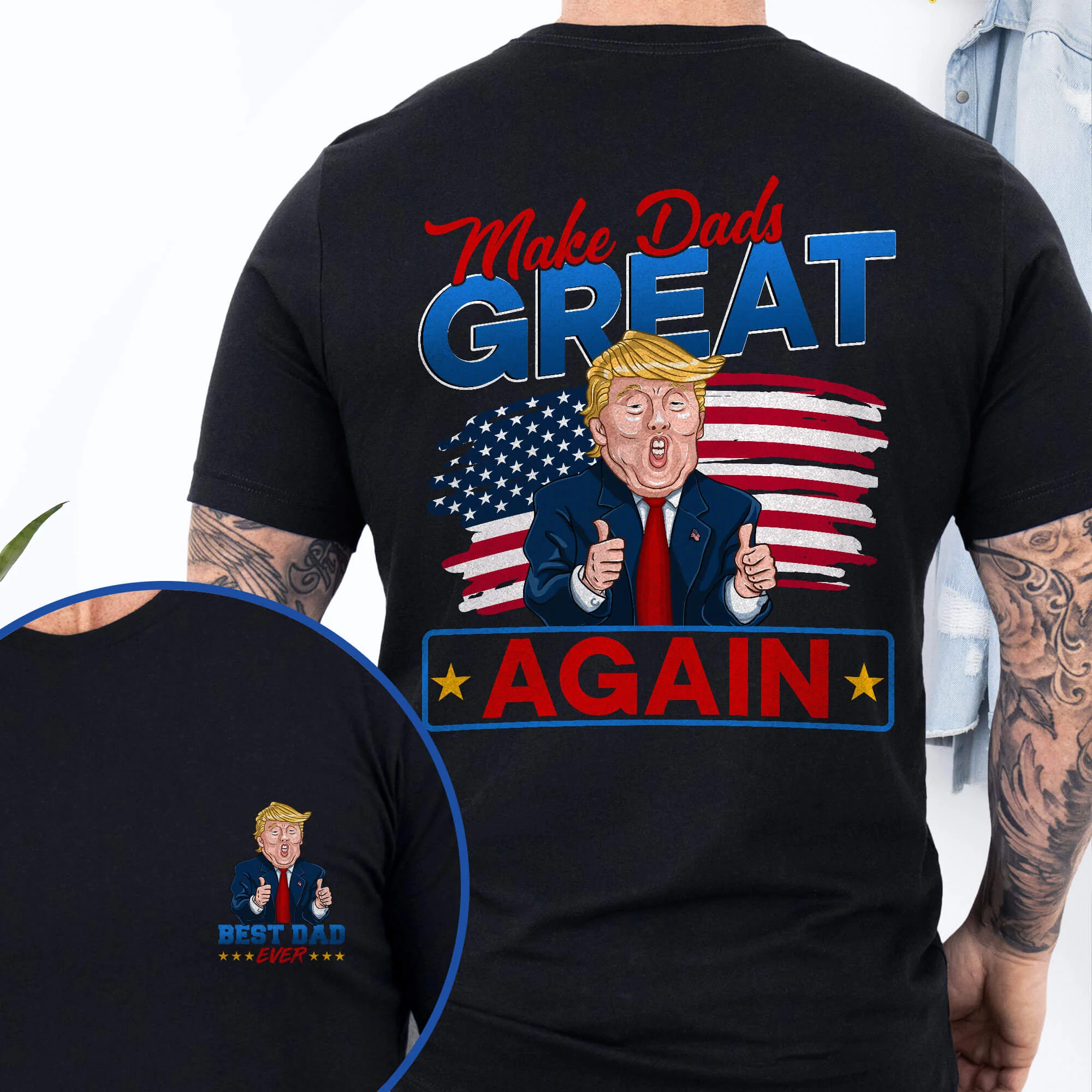 Makes Dads Great Again, Best Dad Ever, Father’s Day Gift For Dad T-Shirt